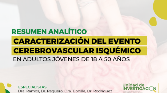 Resumen Analítico: Caracterización del Evento Cerebrovascular Isquémico en Adultos Jóvenes de 18 a 50 Años en el Período de 1 enero 2020 al 31 diciembre 2022 en la Clínica Universitaria Unión Médica Del Norte.