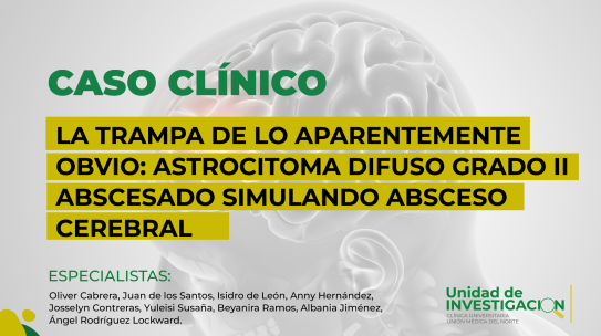 LA TRAMPA DE LO APARENTEMENTE OBVIO: ASTROCITOMA DIFUSO GRADO II ABSCESADO SIMULANDO ABSCESO CEREBRAL