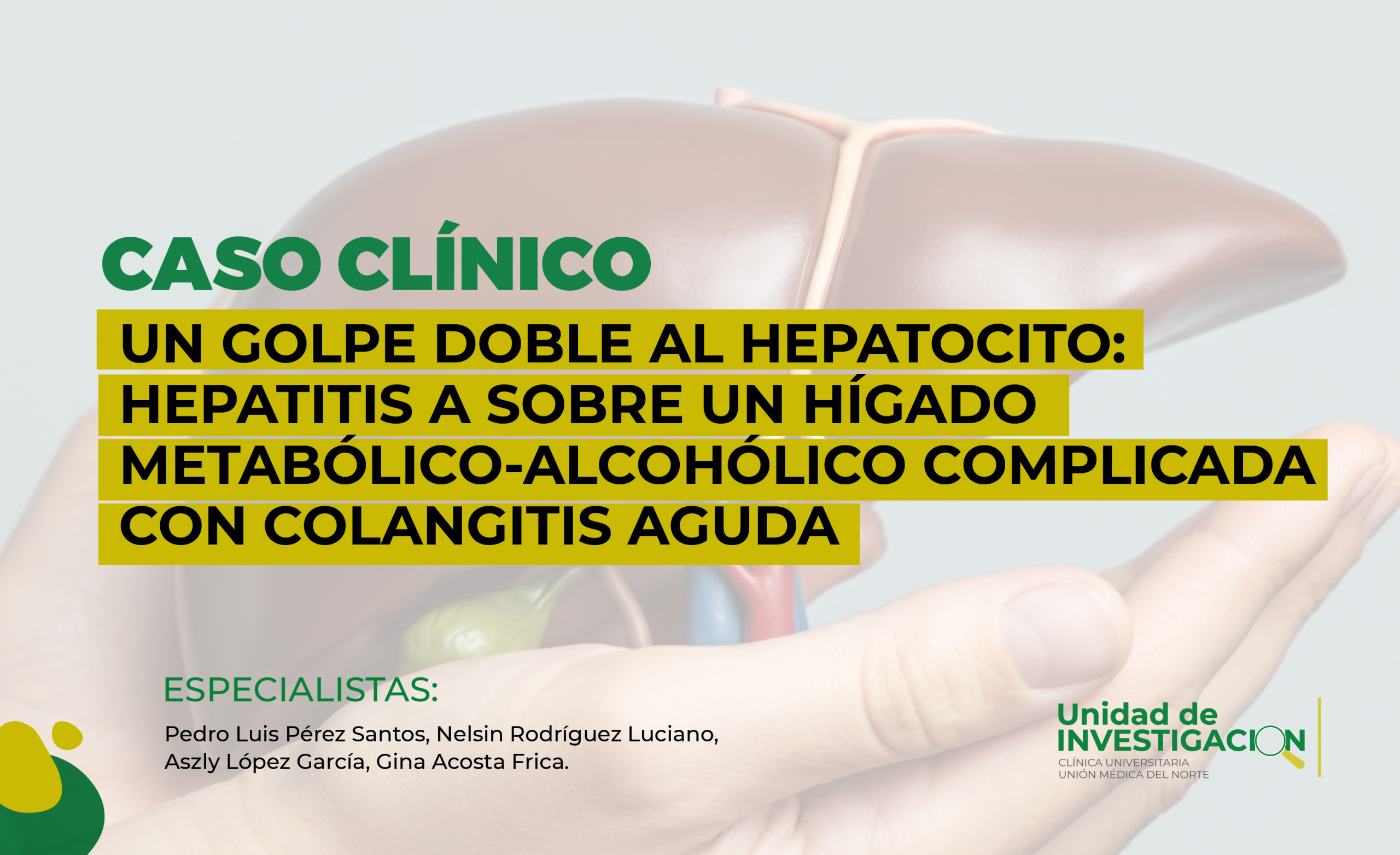 UN GOLPE DOBLE AL HEPATOCITO: HEPATITIS A SOBRE UN HÍGADO METABÓLICO-ALCOHÓLICO COMPLICADA CON COLANGITIS AGUDA. REPORTE DE CASO